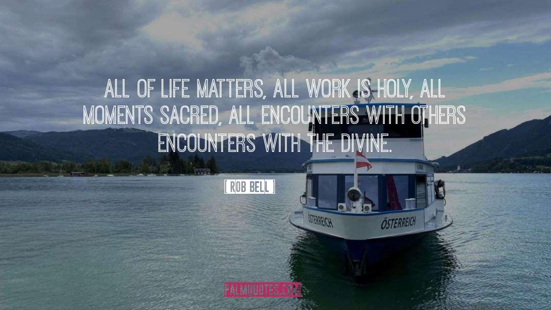 Encounters quotes by Rob Bell