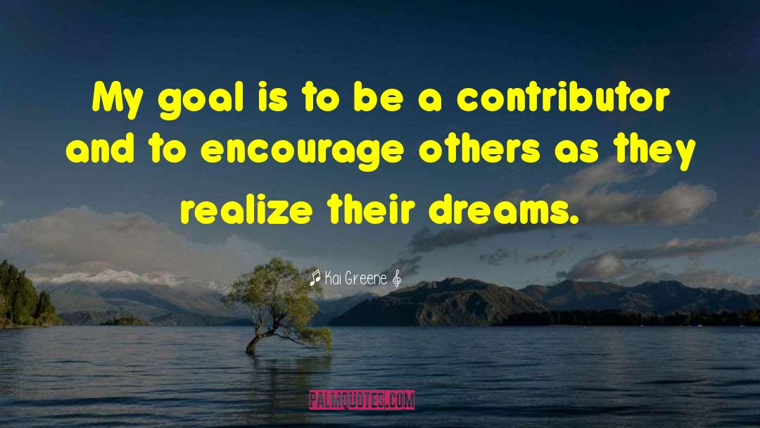 Encourage Others quotes by Kai Greene