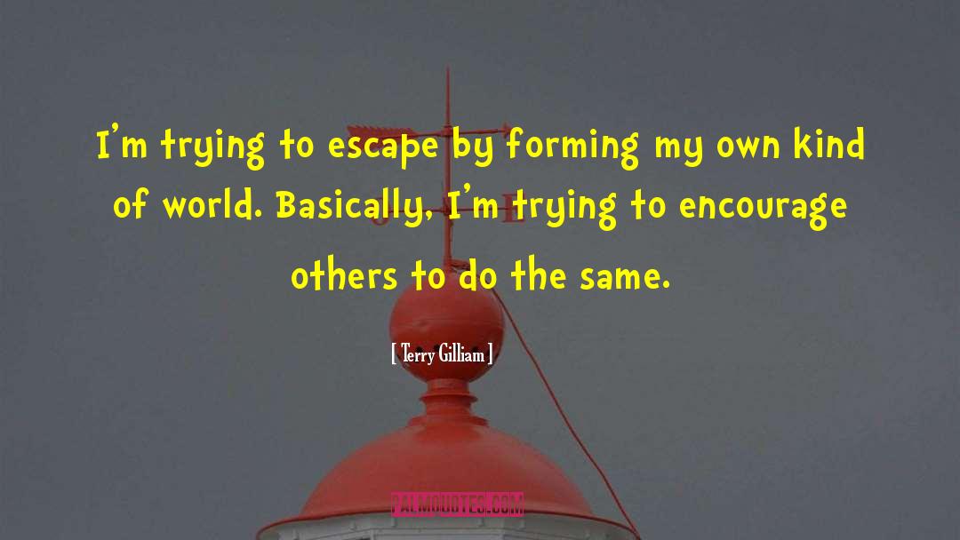 Encourage Others quotes by Terry Gilliam