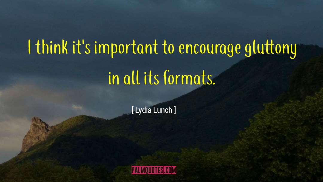 Encourage Someone quotes by Lydia Lunch