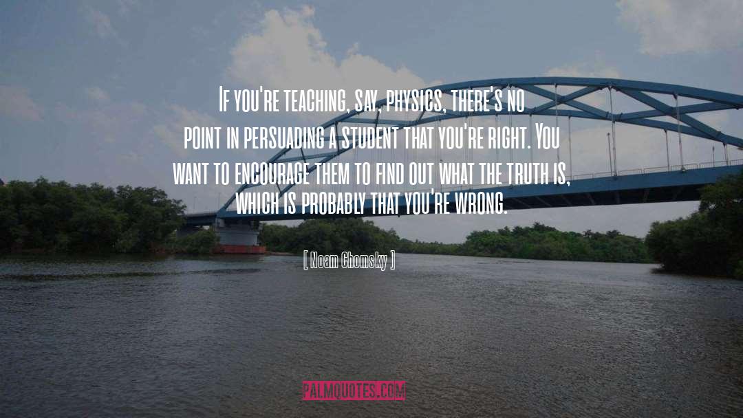 Encourage Students quotes by Noam Chomsky