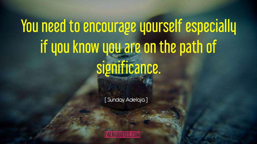 Encourage Yourself quotes by Sunday Adelaja