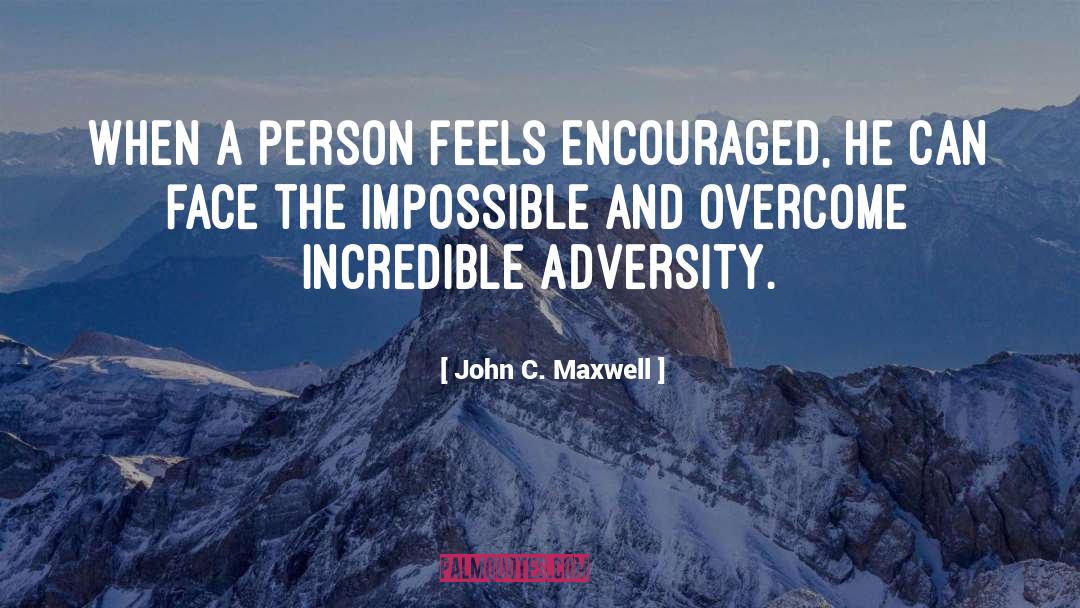 Encouraged quotes by John C. Maxwell
