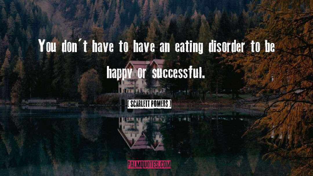 Encouragement Eating Disorder Recovery quotes by Scarlett Pomers