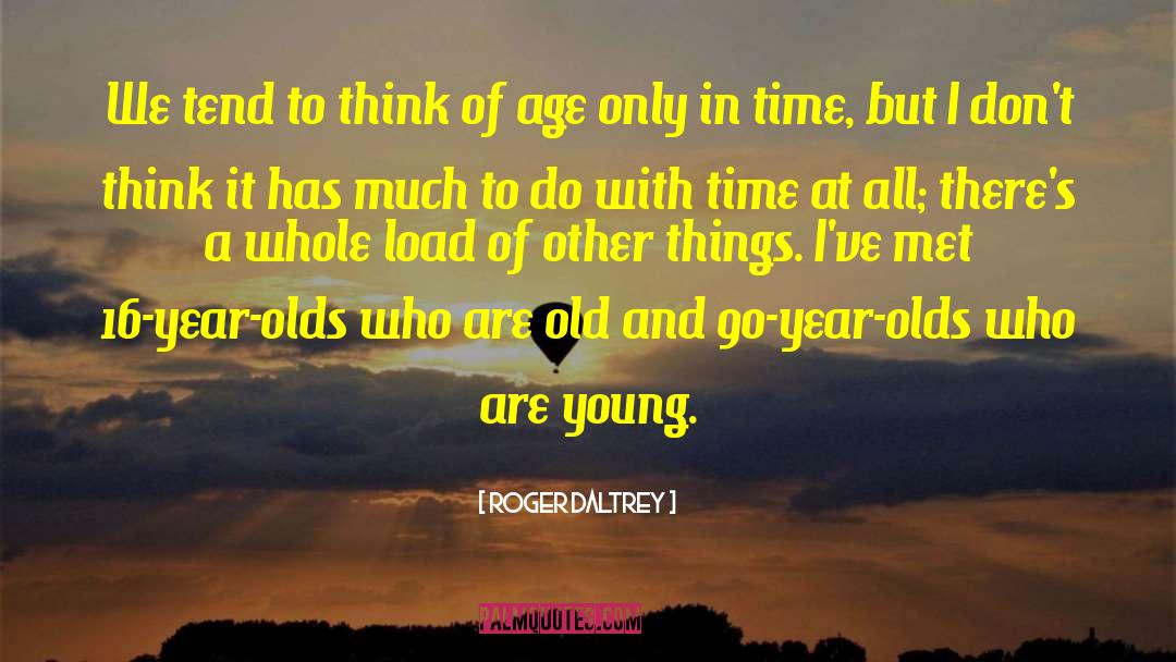 Encroaching Old Age quotes by Roger Daltrey