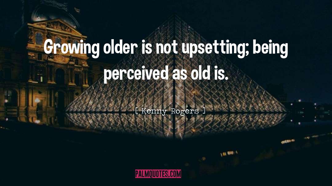Encroaching Old Age quotes by Kenny Rogers