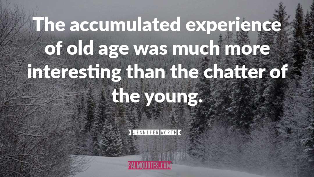 Encroaching Old Age quotes by Jennifer Worth