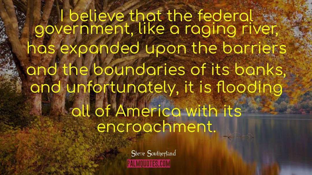 Encroachment quotes by Steve Southerland