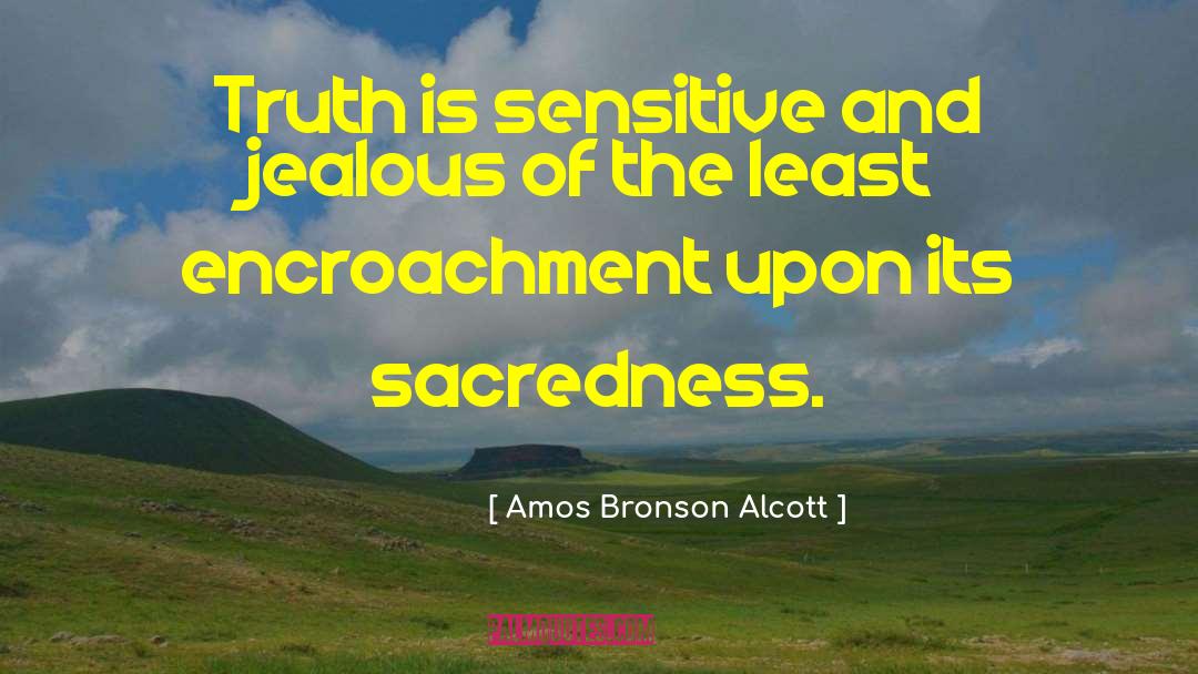 Encroachment quotes by Amos Bronson Alcott