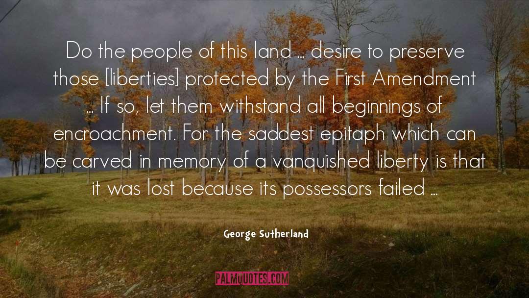 Encroachment quotes by George Sutherland