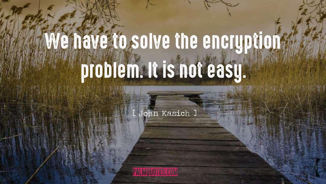 Encryption quotes by John Kasich