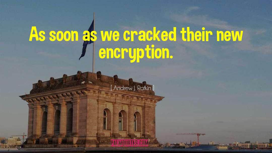 Encryption quotes by Andrew J. Rafkin