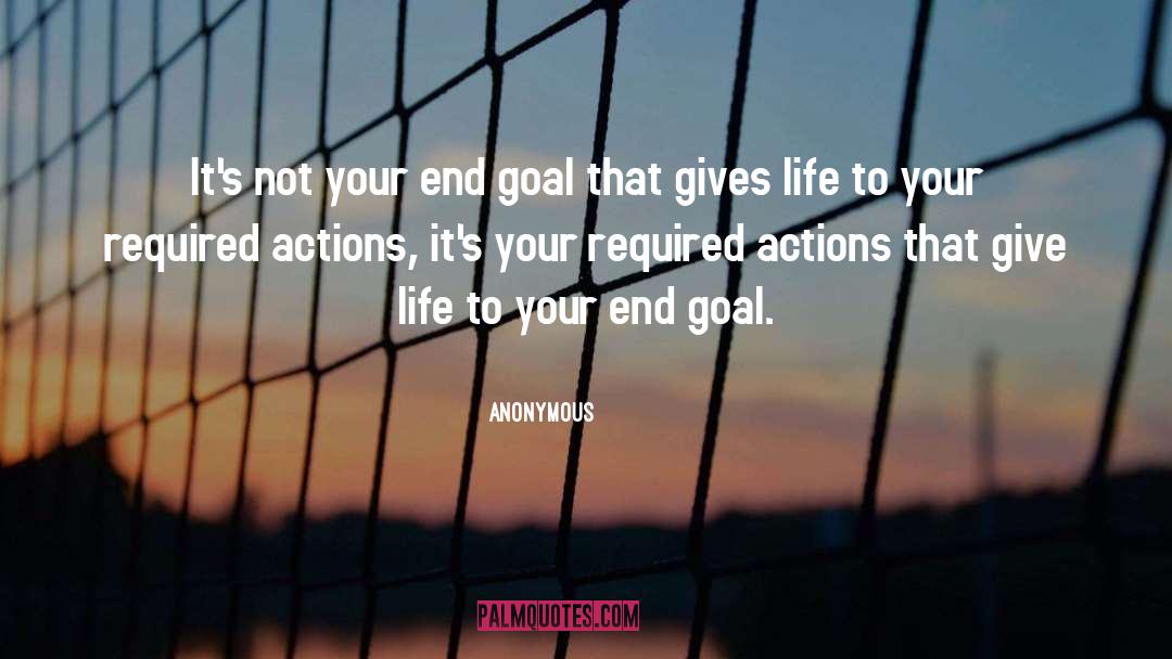 End Goal quotes by Anonymous