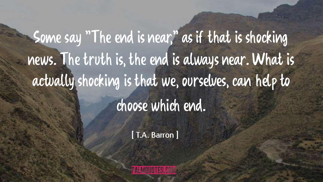 End Is Near quotes by T.A. Barron