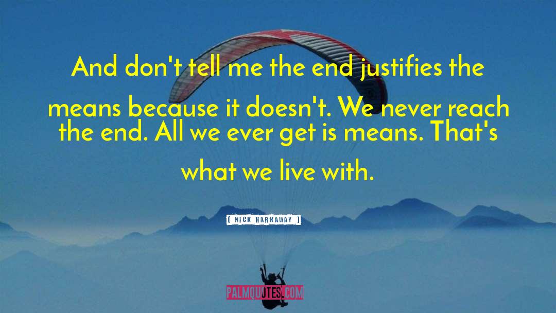 End Justifies The Means quotes by Nick Harkaway