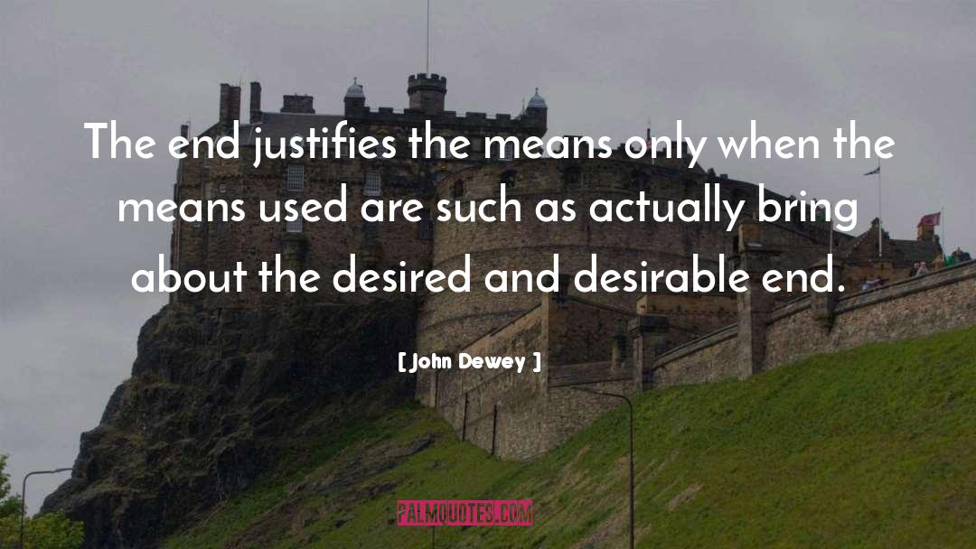 End Justifies The Means quotes by John Dewey