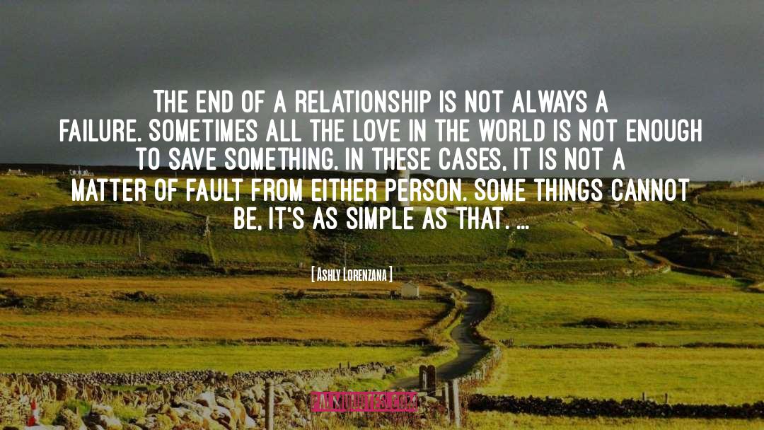 End Of A Relationship quotes by Ashly Lorenzana