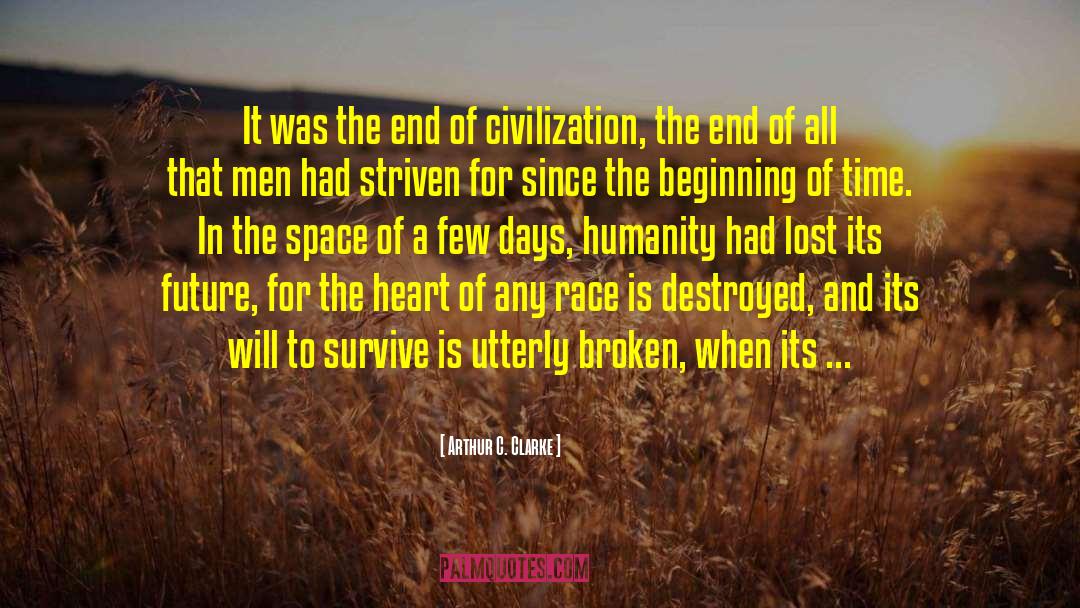 End Of Civilization quotes by Arthur C. Clarke