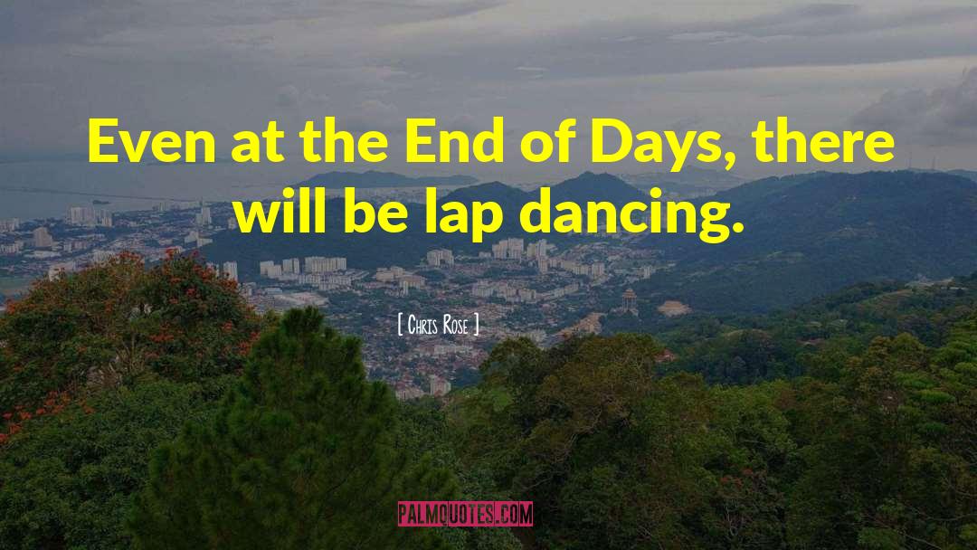 End Of Days quotes by Chris Rose