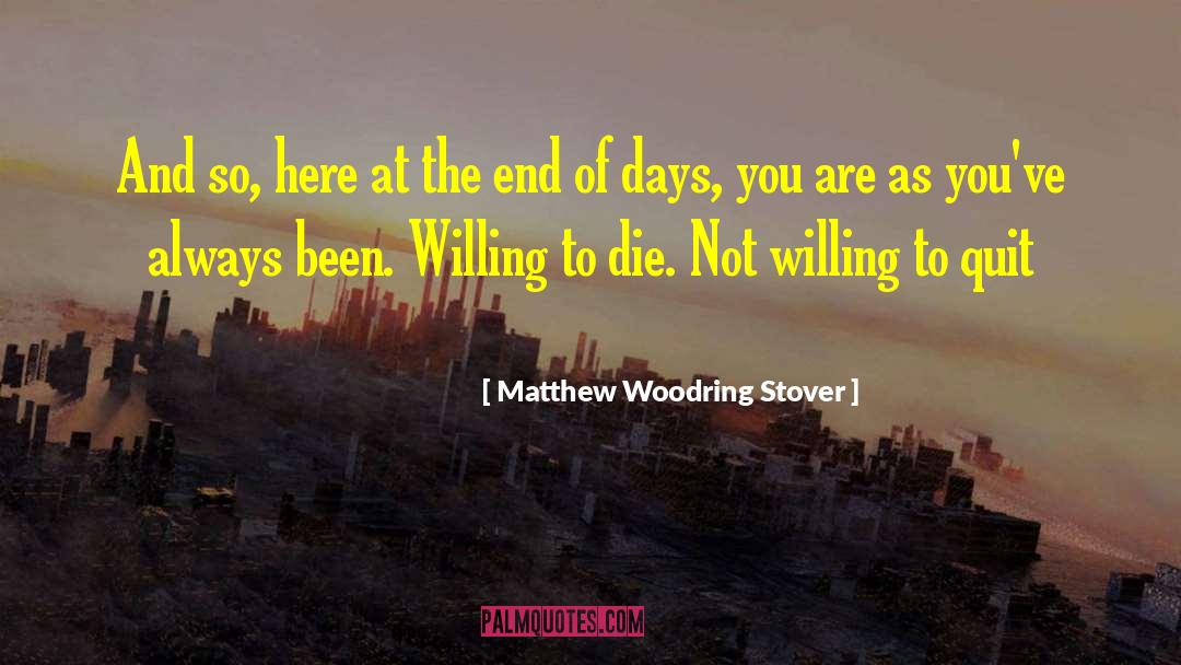 End Of Days quotes by Matthew Woodring Stover