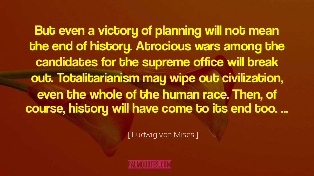 End Of History quotes by Ludwig Von Mises