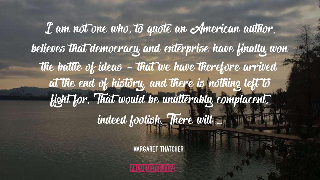 End Of History quotes by Margaret Thatcher