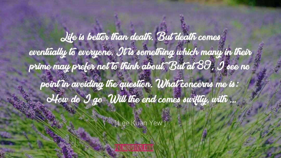 End Of Life Care quotes by Lee Kuan Yew