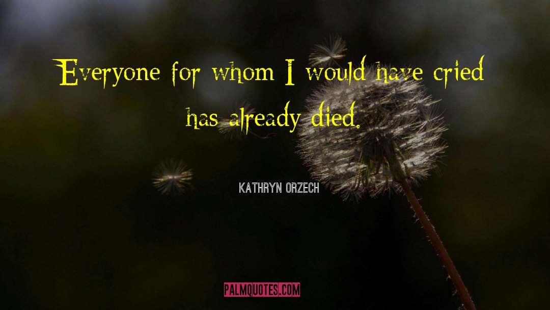 End Of Life quotes by Kathryn Orzech