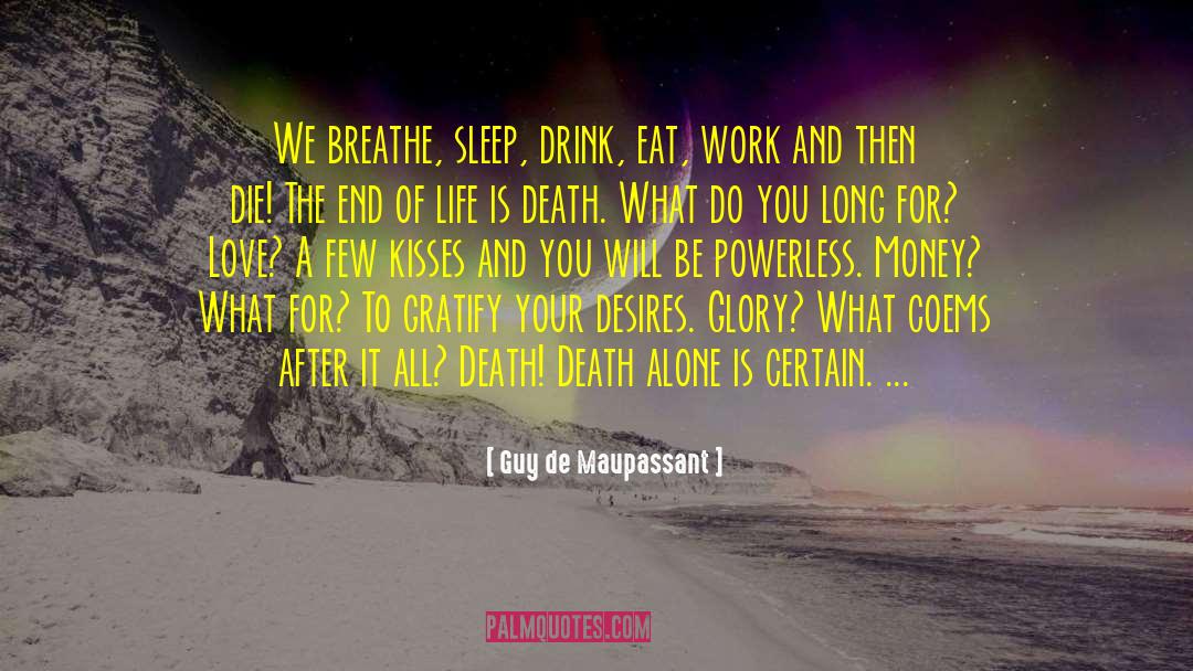 End Of Life quotes by Guy De Maupassant