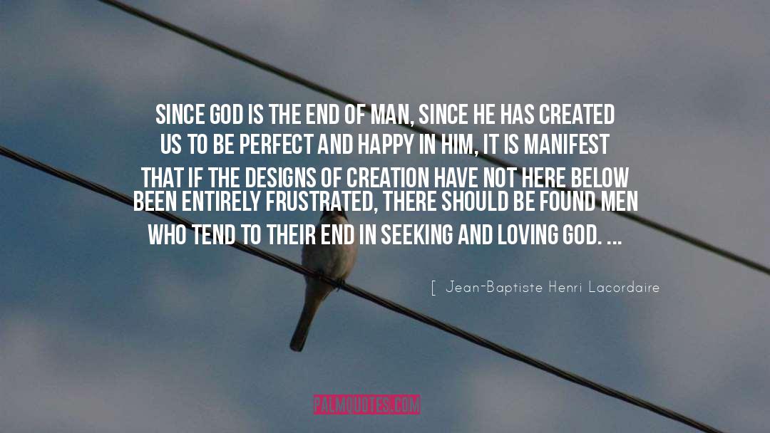End Of Man quotes by Jean-Baptiste Henri Lacordaire
