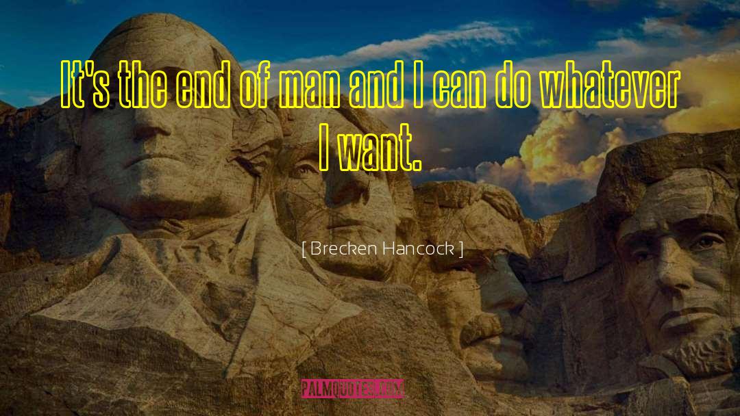 End Of Man quotes by Brecken Hancock