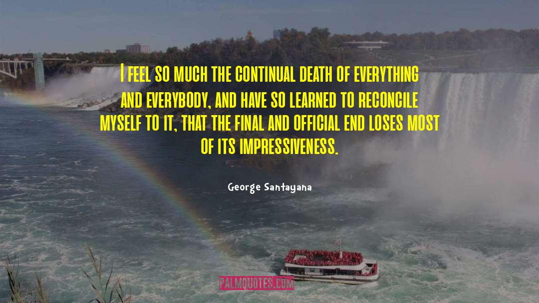 End Of Me quotes by George Santayana