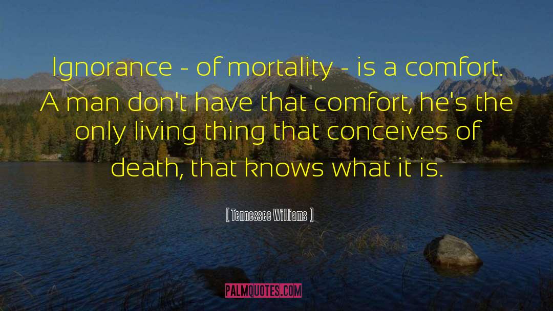 End Of Mortality quotes by Tennessee Williams