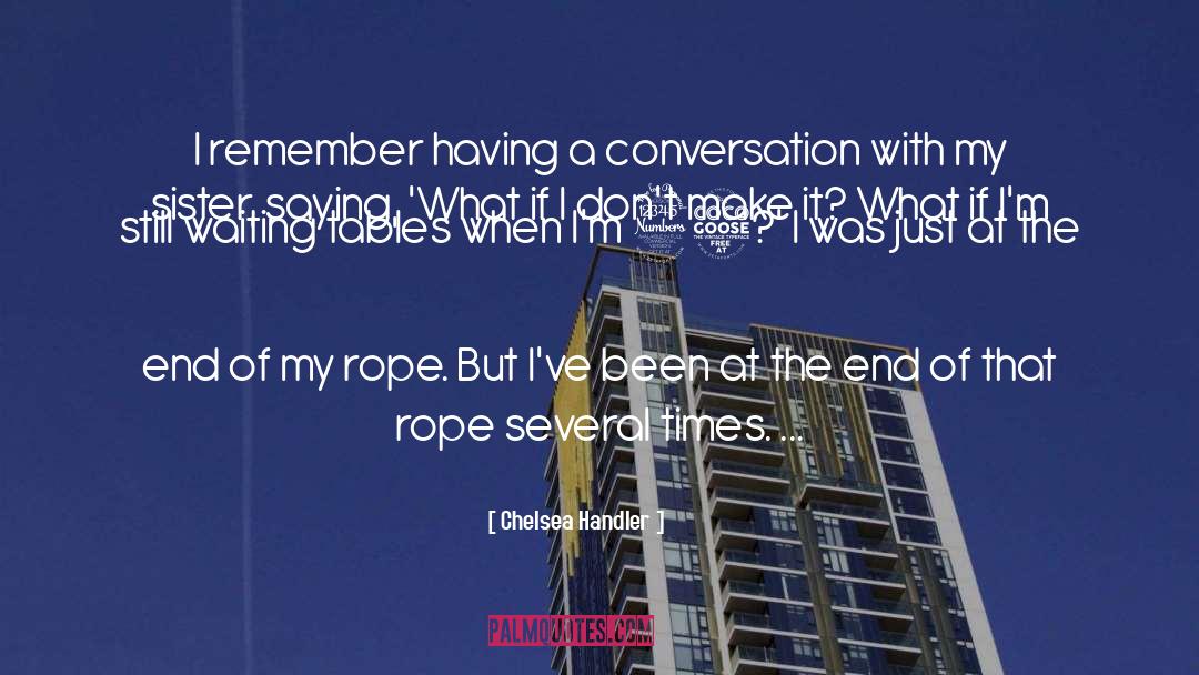 End Of My Rope quotes by Chelsea Handler