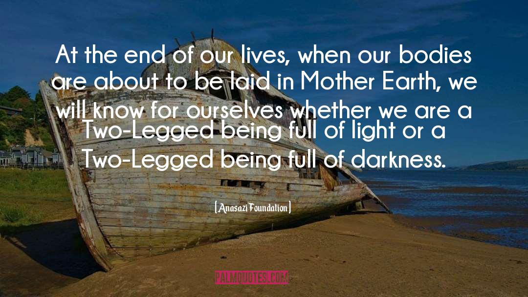 End Of Our Lives quotes by Anasazi Foundation