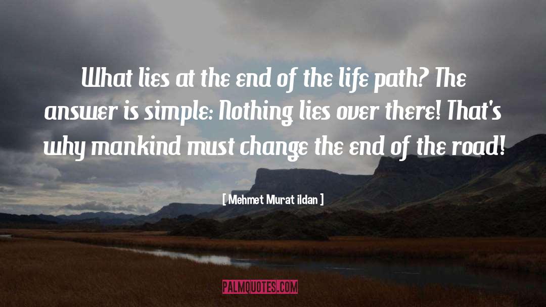 End Of The Road quotes by Mehmet Murat Ildan