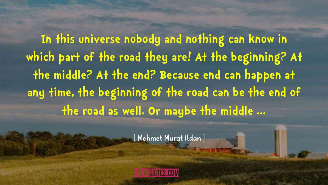 End Of The Road quotes by Mehmet Murat Ildan