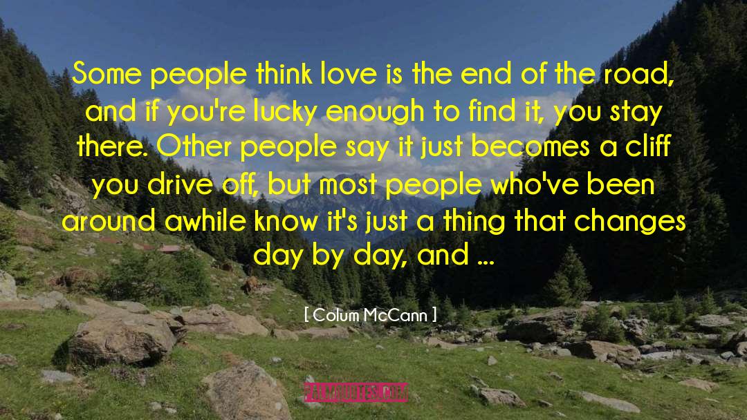 End Of The Road quotes by Colum McCann