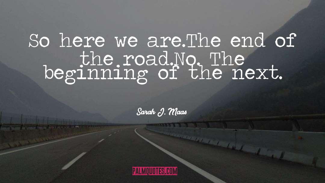 End Of The Road quotes by Sarah J. Maas