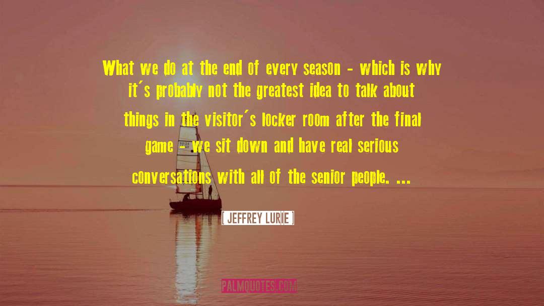 End Of The Season Softball quotes by Jeffrey Lurie