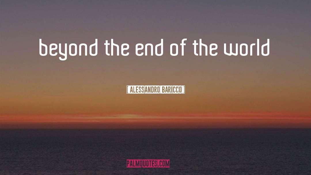 End Of The World quotes by Alessandro Baricco