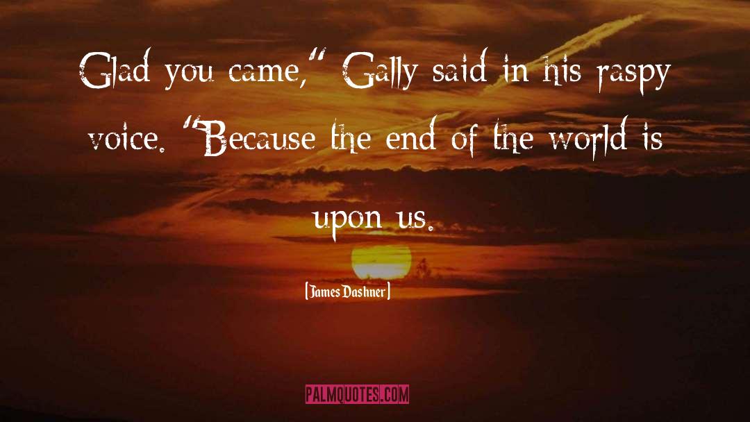 End Of The World quotes by James Dashner