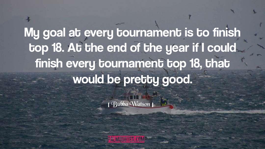 End Of The Year quotes by Bubba Watson