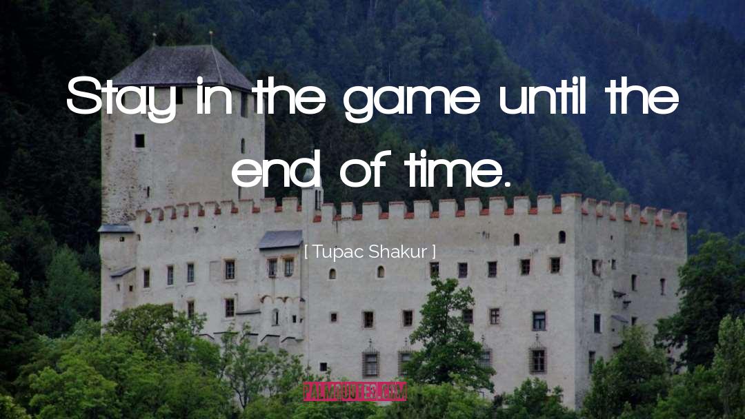 End Of Time quotes by Tupac Shakur