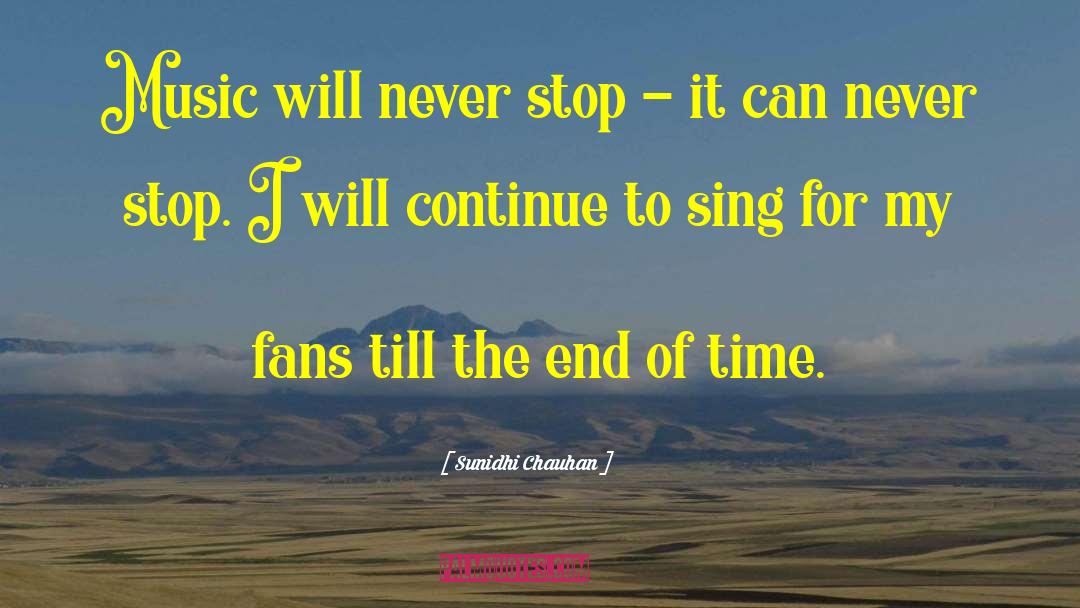 End Of Time quotes by Sunidhi Chauhan