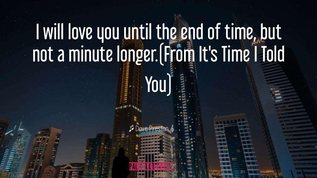 End Of Time quotes by Dave Preston