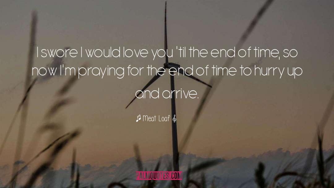 End Of Time quotes by Meat Loaf