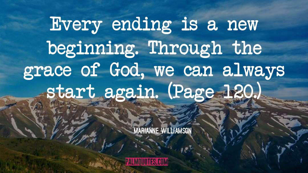 End Start Beginning quotes by Marianne Williamson