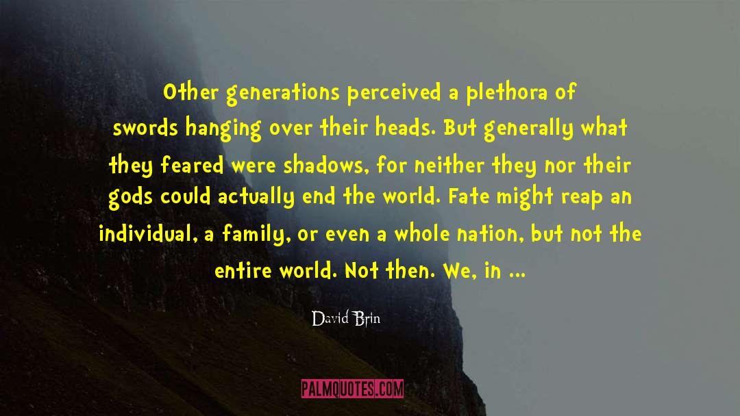 End The World quotes by David Brin