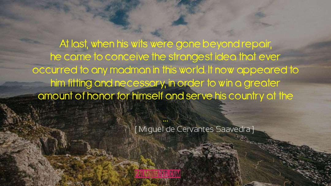 End Time quotes by Miguel De Cervantes Saavedra